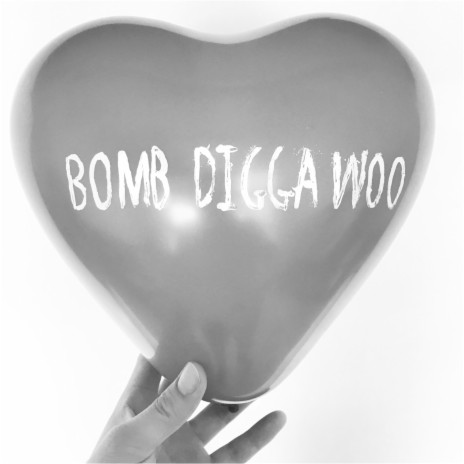 Bomb Digga Woo | Boomplay Music