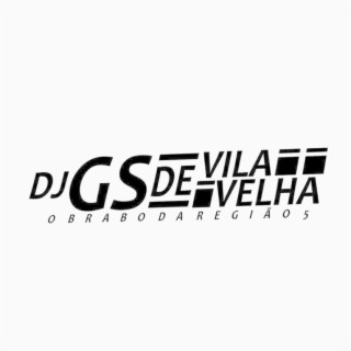 DJ GS DE VILA VELHA