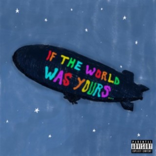 IF THE WORLD WAS YOURS