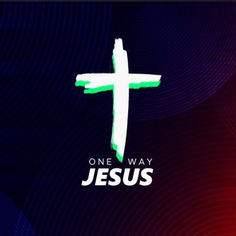 One Way Jesus | Boomplay Music