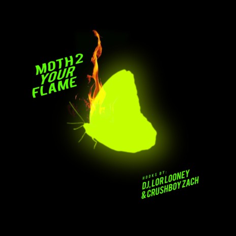 Moth 2 Your Flame ft. The Crushboys & Lor Looney