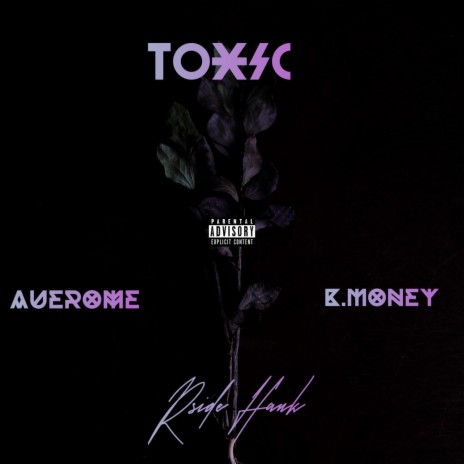 Toxic (feat. Rside Hank & K Money) | Boomplay Music