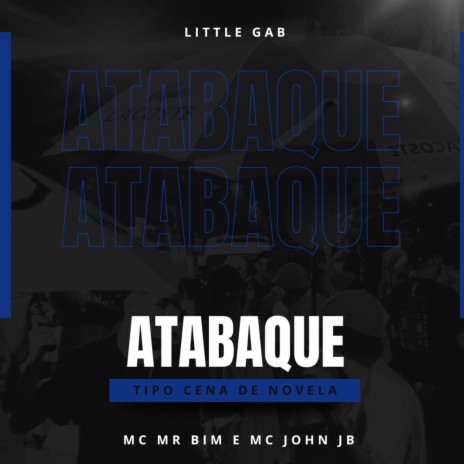 Atabaque Tipo Cena de Novela ft. Mc Mr. Bim & Little Gab | Boomplay Music