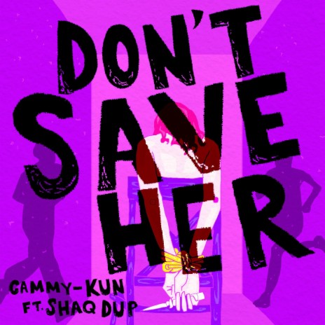 Don't Save Her (feat. Shaq Dup) | Boomplay Music