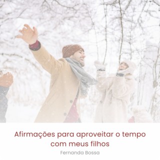 Afirmações para Aproveitar o Tempo Com Meus Filhos