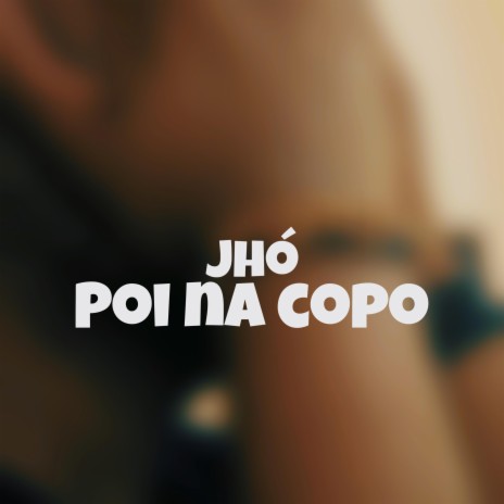 Poi Na Copo | Boomplay Music