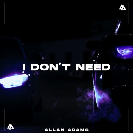 I Don't Need | Boomplay Music