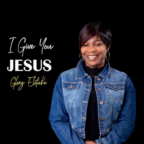 I Give You Jesus | Boomplay Music