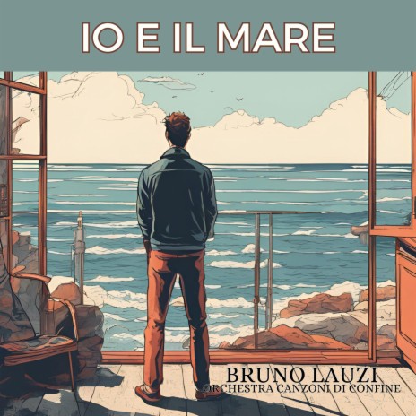 Io e il mare ft. Orchestra Canzoni di Confine | Boomplay Music