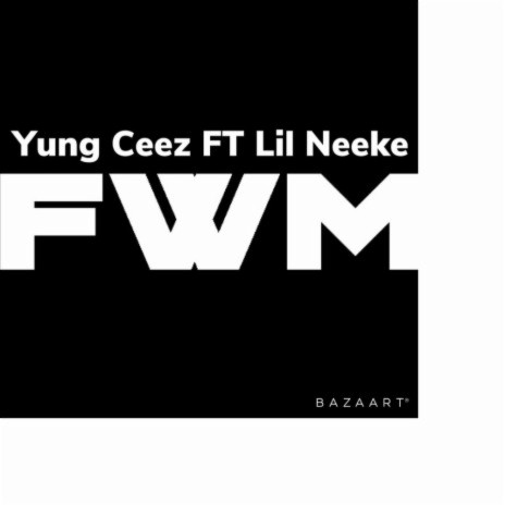 FWM ft. Lil Neeke | Boomplay Music