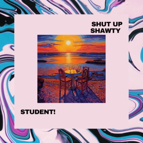 Shut up shawtyy | Boomplay Music