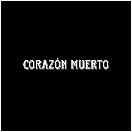 Corazón Muerto | Boomplay Music