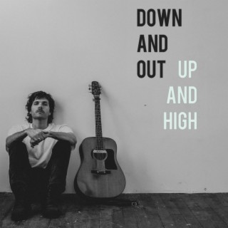 Down and Out (Up and High)