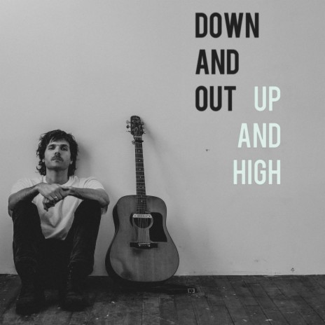 Down and Out (Up and High) | Boomplay Music