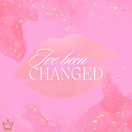 I've been changed | Boomplay Music