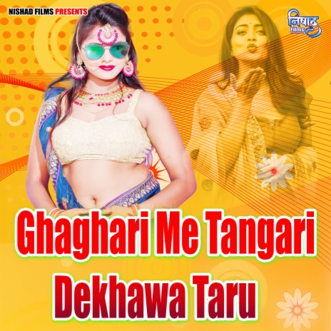 Ghaghari Me Tangari Dekhawa Taru | Boomplay Music