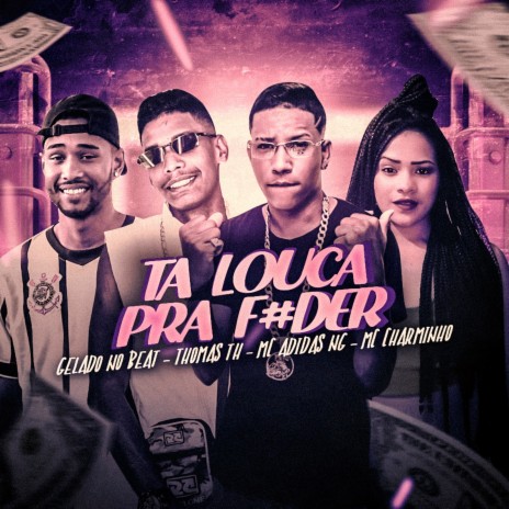 Ta Louca pra F#Der ft. Mc thomas th & Mc Charminho | Boomplay Music