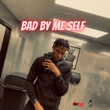 Bad by me self | Boomplay Music