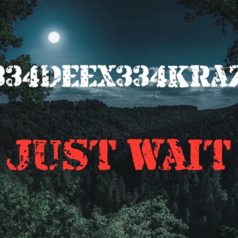 Just Wait ft. 334Krazo | Boomplay Music