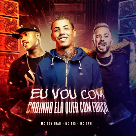 EU VOU COM CARINHO ELA QUER COM FORÇA ft. MC G15 & MC Davi | Boomplay Music