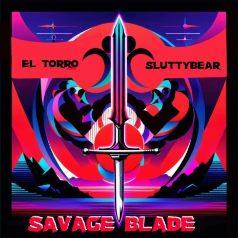 Savage blade ft. Sluttybear | Boomplay Music