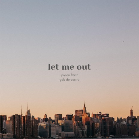 let me out ft. Gabriel Angelo & Luke Casanova | Boomplay Music