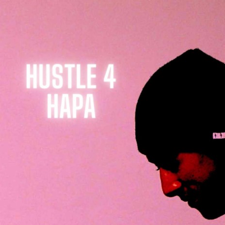Hustle 4 Hapa | Boomplay Music