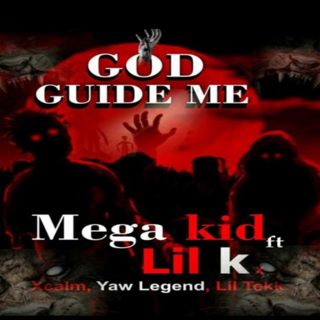 God Guide Me (feat. Lil K,Xcalm,Yaw Legend & Lil Tekk) | Boomplay Music