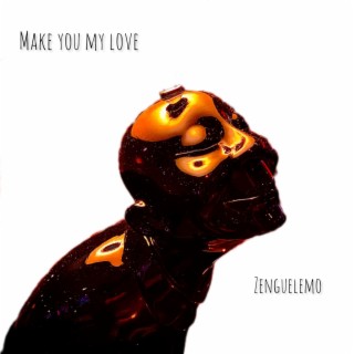 Make you my Love