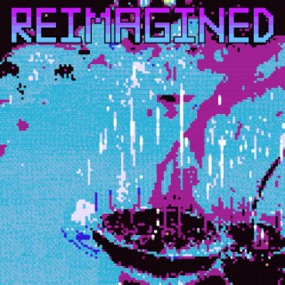 Reimagined