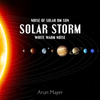 Noise of Solar Om Sun: Solar Storm White Warm Noise, Get Focused, Study Better, Sleep Well, Memory, Concentration, 1 Hour, Sounds of Space
