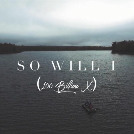 So Will I (100 Billion X) | Boomplay Music