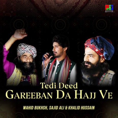Tedi Deed Gareeban Da Hajj Ve ft. Sajid Ali & Khalid Hussain | Boomplay Music