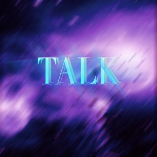 TALK lyrics | Boomplay Music