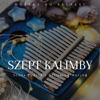 Szept kalimby: senna podróż z delikatną muzyką