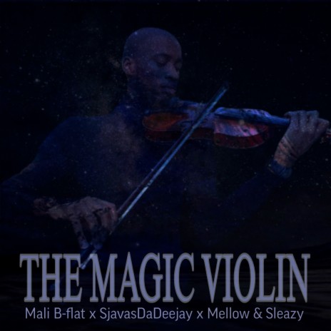 The Magic Violin ft. SjavasDaDeejay & Mellow & Sleazy | Boomplay Music