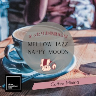 Mellow Jazz Nappy Moods:まったりお昼寝BGM - Coffee Mixing