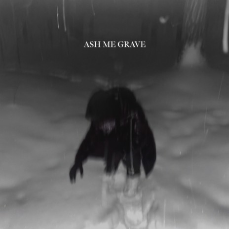 Ash Me Grave (Slowed) | Boomplay Music