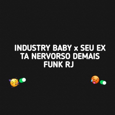 PH LUCAS - INDUSTRY BABY VERSÃO FUNK X SEU EX TA NERVOSO DEMAIS.