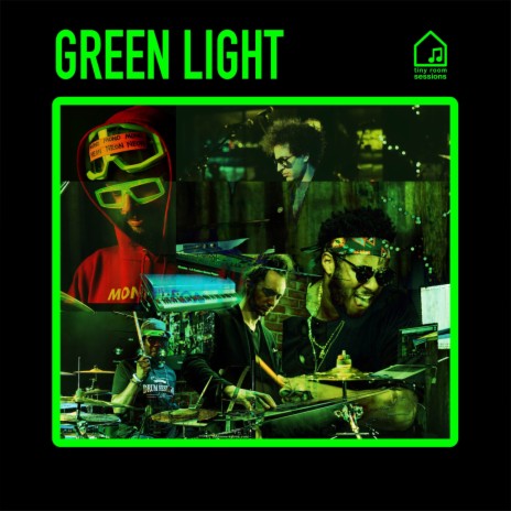 Green Light (Tiny Room Sessions) ft. MonoNeon, Robert Sput Searight & Ruslan Sirota | Boomplay Music