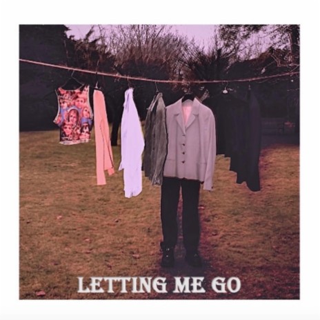 Letting Me Go