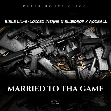 Married to Tha Game ft. Bluedrop, Aod Ball & Paper Route Clicc | Boomplay Music