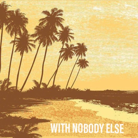 With Nobody Else | Boomplay Music