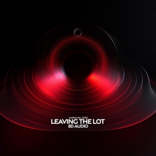 Leaving The Lot (8D Audio)