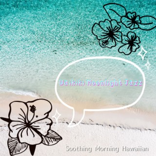Soothing Morning Hawaiian