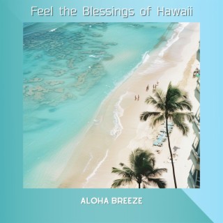 Feel the Blessings of Hawaii