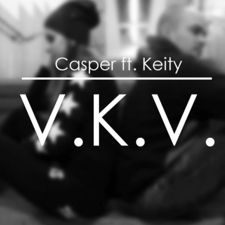 V.K.V. ft. C.a.s.p.e.r. | Boomplay Music