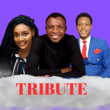 Tribute ft. Blessing Daniel & PST Alexander | Boomplay Music