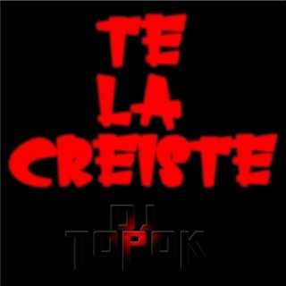 Te La Creiste