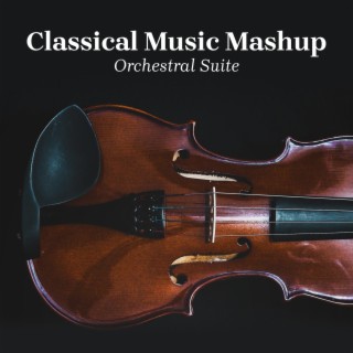 Classical Music Mashup Orchestral Suite